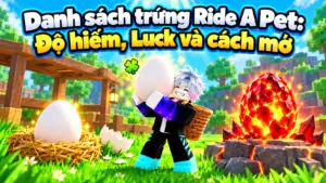 Danh sách trứng Ride A Pet: Độ hiếm, Luck và cách mở
